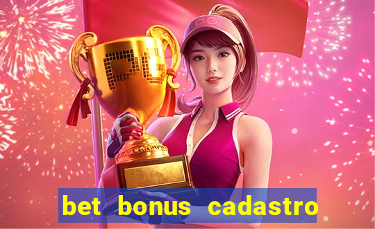 bet bonus cadastro sem deposito